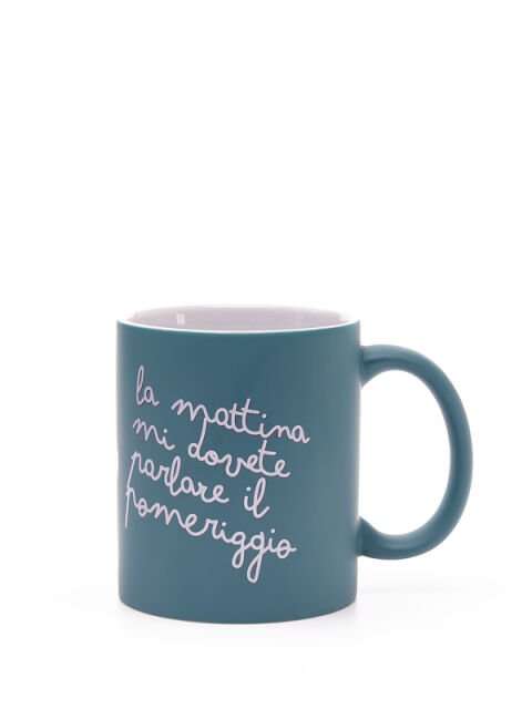 Tazza Mug LA MATTINA MI DOVETE PARLARE IL POMERIGGIO