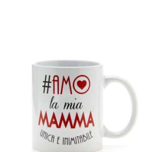 Tazza Mug AMO LA MIA MAMMA UNICA E INIMITABILE