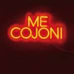 Insegna Luminosa Me Cojoni