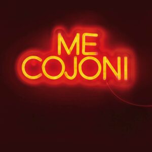 Insegna Luminosa Me Cojoni